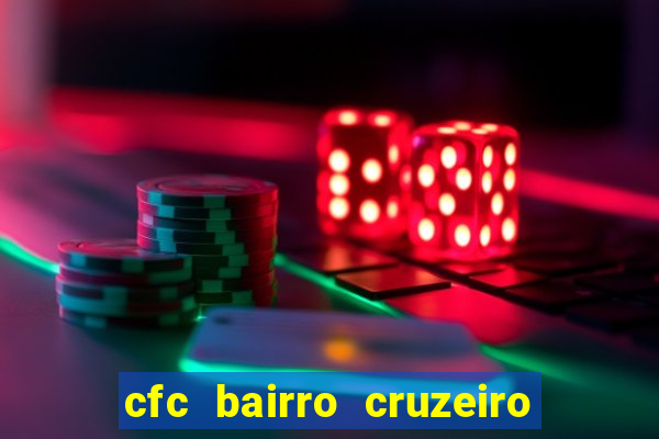 cfc bairro cruzeiro caxias do sul